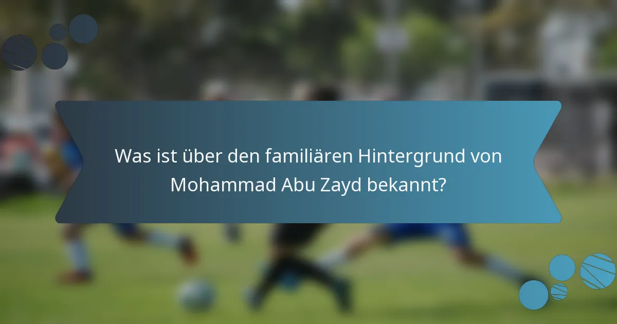 Was ist über den familiären Hintergrund von Mohammad Abu Zayd bekannt?