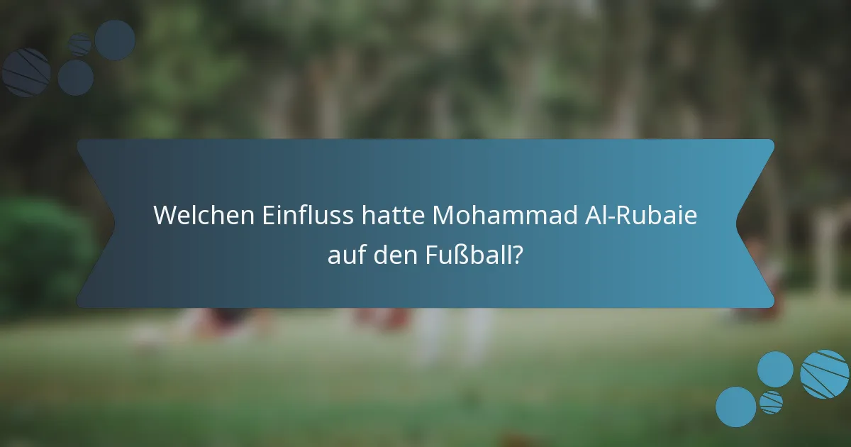 Welchen Einfluss hatte Mohammad Al-Rubaie auf den Fußball?